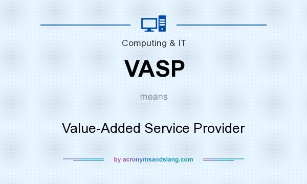 What does VASP mean? It stands for Value-Added Service Provider