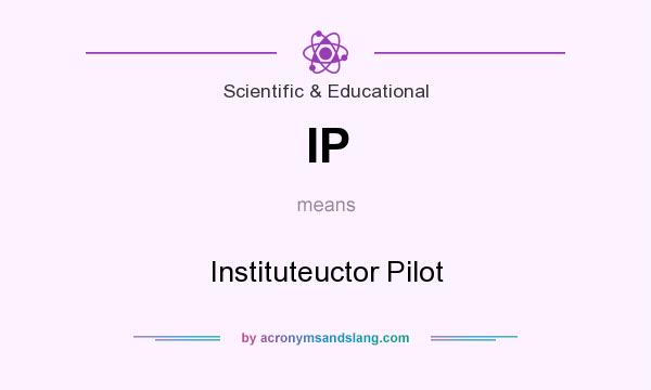 What does IP mean? It stands for Instituteuctor Pilot
