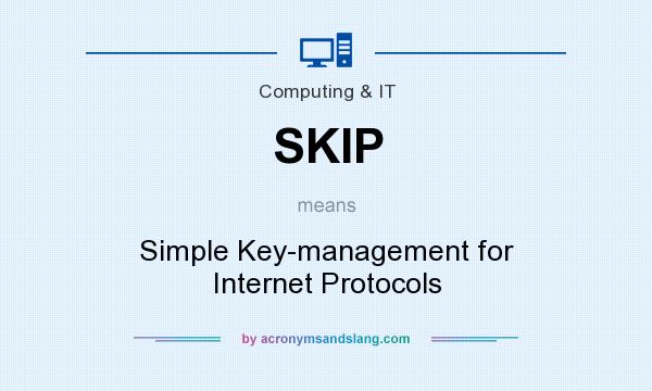 What does SKIP mean? It stands for Simple Key-management for Internet Protocols