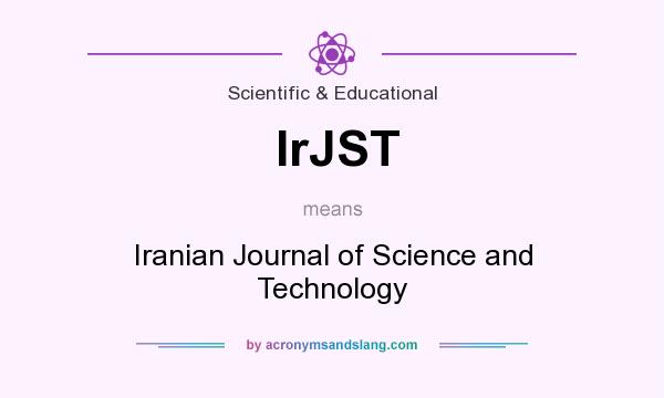 What does IrJST mean? It stands for Iranian Journal of Science and Technology