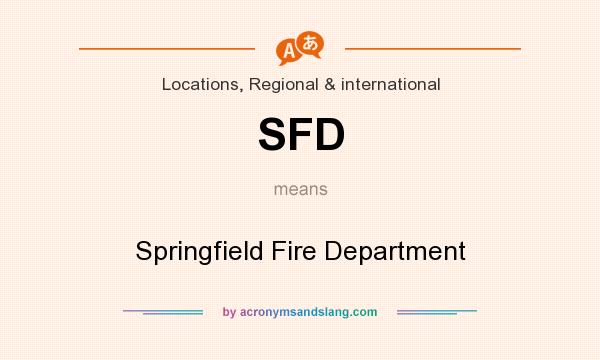 What does SFD mean? It stands for Springfield Fire Department