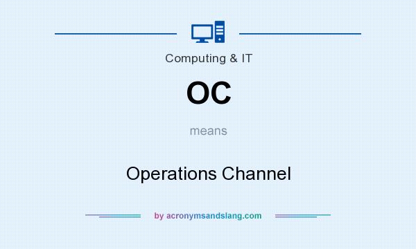 What does OC mean? It stands for Operations Channel