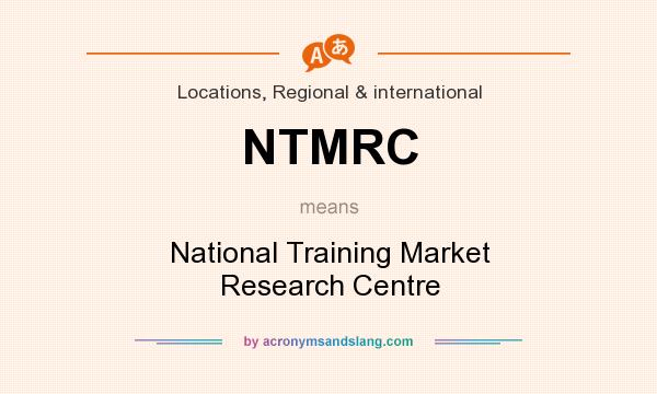 What does NTMRC mean? It stands for National Training Market Research Centre