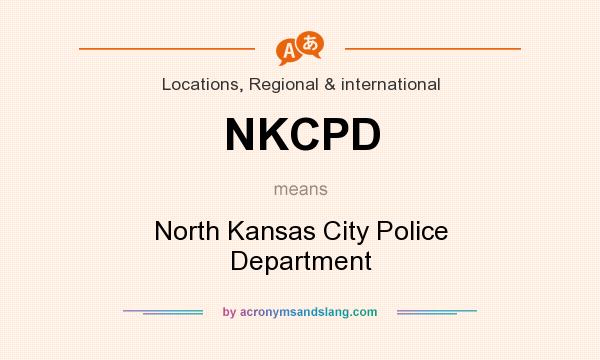 What does NKCPD mean? It stands for North Kansas City Police Department