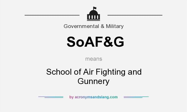 What does SoAF&G mean? It stands for School of Air Fighting and Gunnery