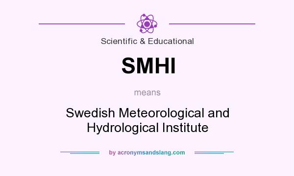 What does SMHI mean? It stands for Swedish Meteorological and Hydrological Institute