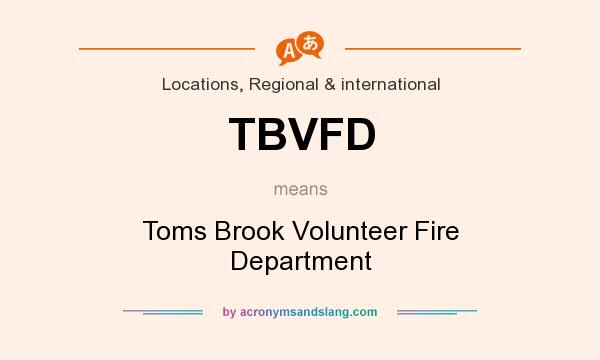What does TBVFD mean? It stands for Toms Brook Volunteer Fire Department