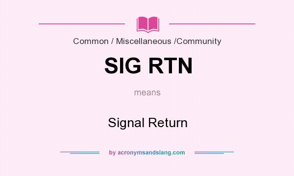 What does SIG RTN mean? It stands for Signal Return