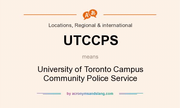 What does UTCCPS mean? It stands for University of Toronto Campus Community Police Service