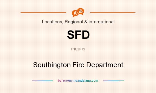 What does SFD mean? It stands for Southington Fire Department