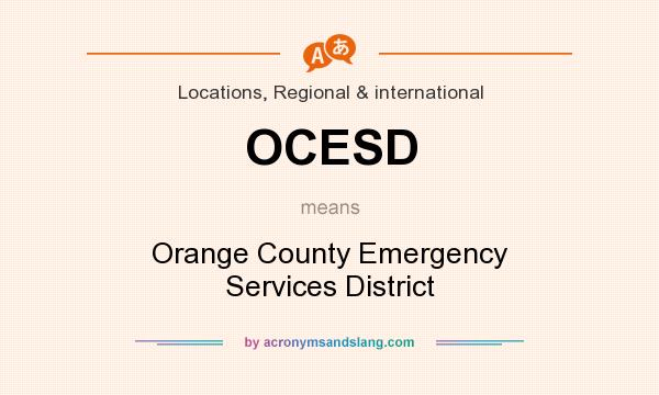 What does OCESD mean? It stands for Orange County Emergency Services District
