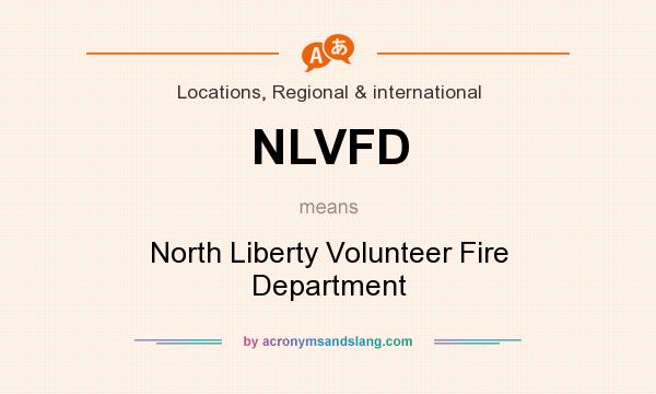 What does NLVFD mean? It stands for North Liberty Volunteer Fire Department