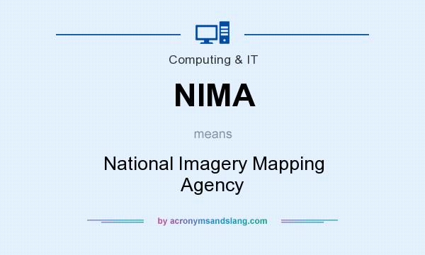 What does NIMA mean? It stands for National Imagery Mapping Agency