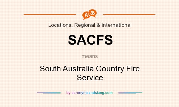 What does SACFS mean? It stands for South Australia Country Fire Service