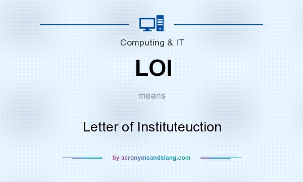 What does LOI mean? It stands for Letter of Instituteuction