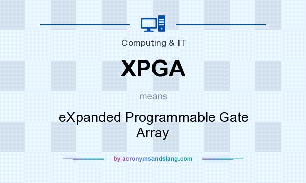 What does XPGA mean? It stands for eXpanded Programmable Gate Array