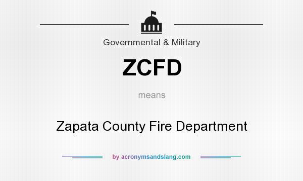 What does ZCFD mean? It stands for Zapata County Fire Department