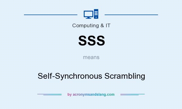 What does SSS mean? It stands for Self-Synchronous Scrambling