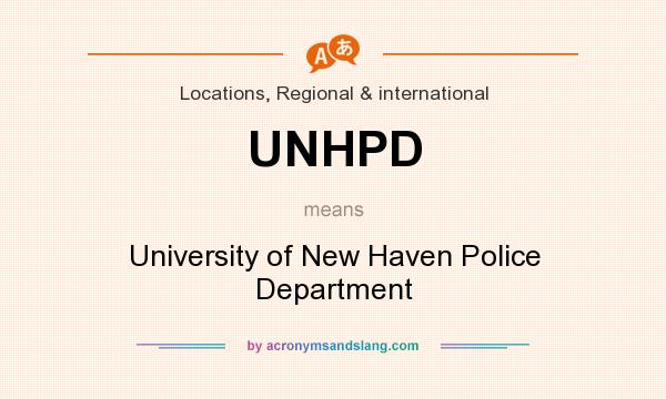 What does UNHPD mean? It stands for University of New Haven Police Department