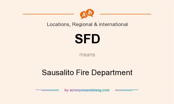 What does SFD mean? It stands for Sausalito Fire Department