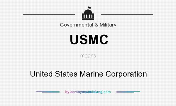 What does USMC mean? It stands for United States Marine Corporation