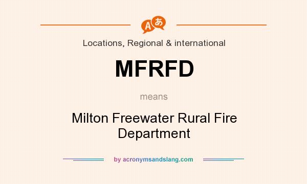 What does MFRFD mean? It stands for Milton Freewater Rural Fire Department