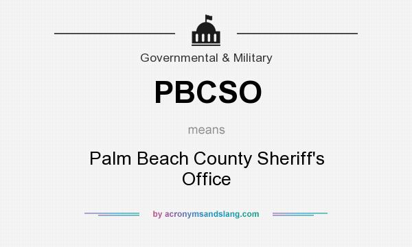 What does PBCSO mean? It stands for Palm Beach County Sheriff`s Office