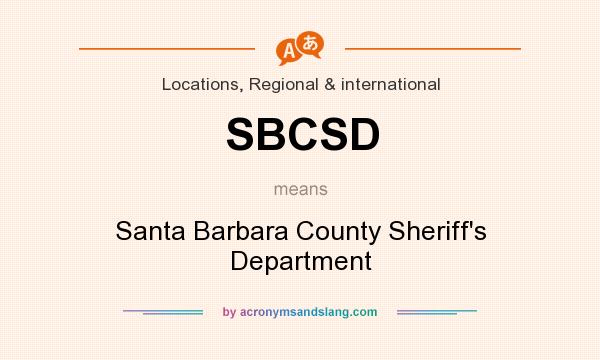 What does SBCSD mean? It stands for Santa Barbara County Sheriff`s Department