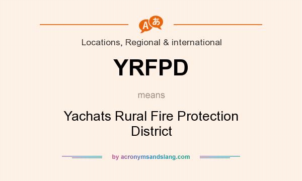 What does YRFPD mean? It stands for Yachats Rural Fire Protection District