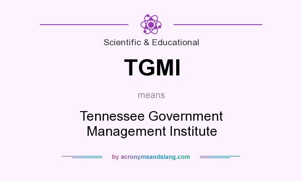 What does TGMI mean? It stands for Tennessee Government Management Institute