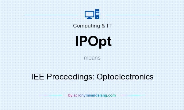What does IPOpt mean? It stands for IEE Proceedings: Optoelectronics
