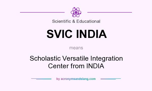 What does SVIC INDIA mean? It stands for Scholastic Versatile Integration Center from INDIA