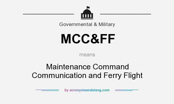 What does MCC&FF mean? It stands for Maintenance Command Communication and Ferry Flight