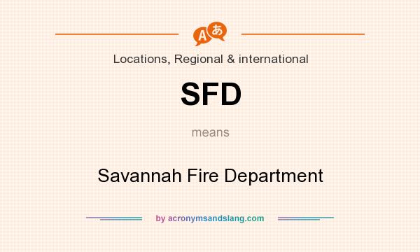 What does SFD mean? It stands for Savannah Fire Department