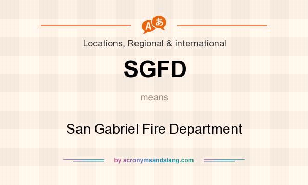 What does SGFD mean? It stands for San Gabriel Fire Department