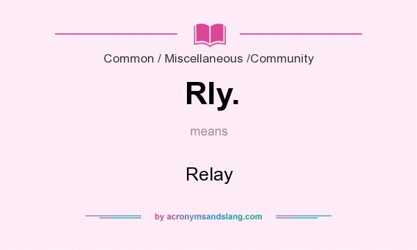 What does Rly. mean? It stands for Relay