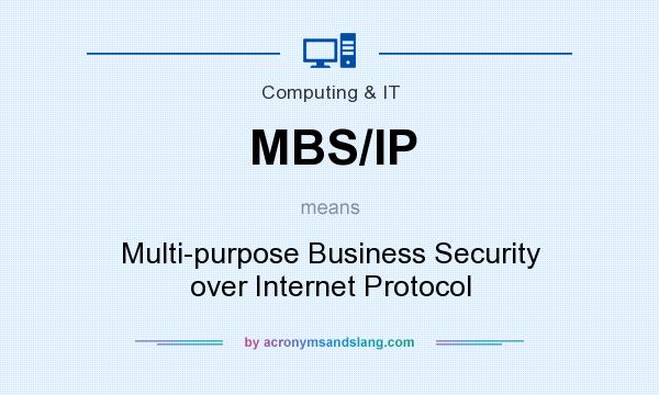 What does MBS/IP mean? It stands for Multi-purpose Business Security over Internet Protocol