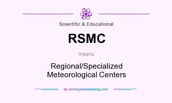 What does RSMC mean? It stands for Regional/Specialized Meteorological Centers