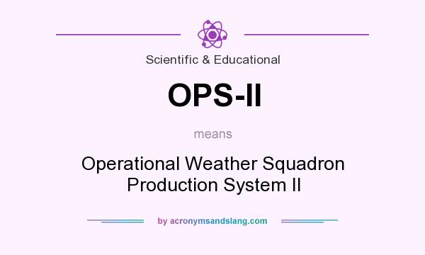 What does OPS-II mean? It stands for Operational Weather Squadron Production System II