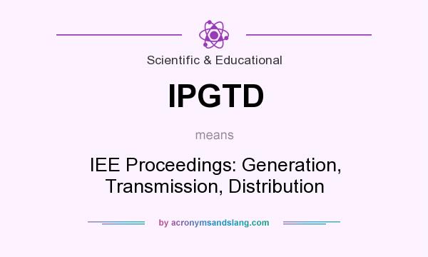 What does IPGTD mean? It stands for IEE Proceedings: Generation, Transmission, Distribution