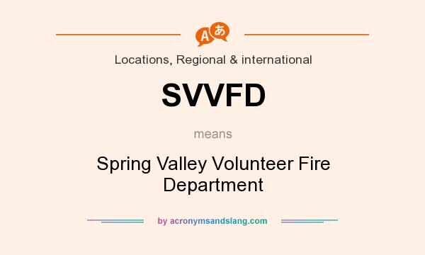 What does SVVFD mean? It stands for Spring Valley Volunteer Fire Department