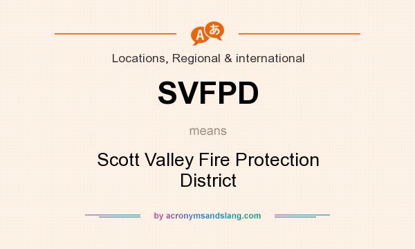What does SVFPD mean? It stands for Scott Valley Fire Protection District