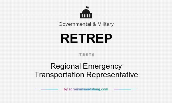 What does RETREP mean? It stands for Regional Emergency Transportation Representative