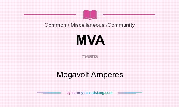 What does MVA mean? It stands for Megavolt Amperes