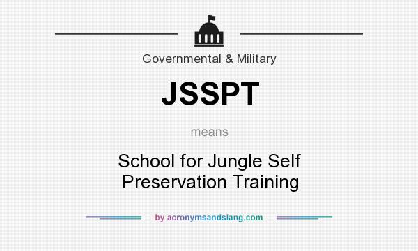 What does JSSPT mean? It stands for School for Jungle Self Preservation Training
