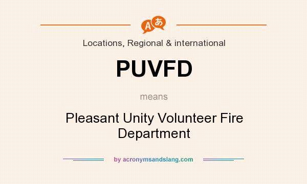 What does PUVFD mean? It stands for Pleasant Unity Volunteer Fire Department