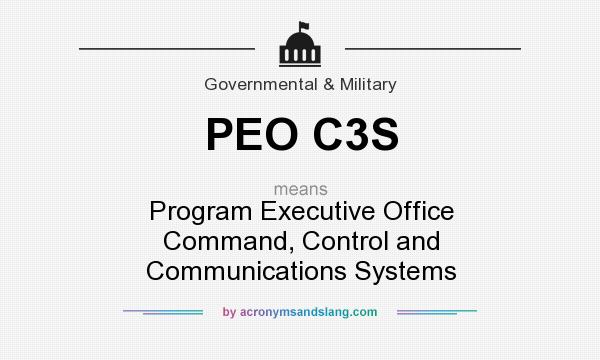 What does PEO C3S mean? It stands for Program Executive Office Command, Control and Communications Systems