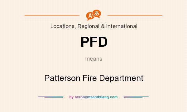 What does PFD mean? It stands for Patterson Fire Department