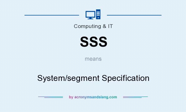 What does SSS mean? It stands for System/segment Specification