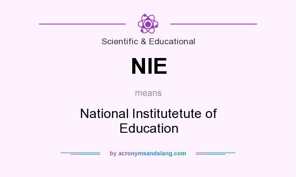 What does NIE mean? It stands for National Institutetute of Education